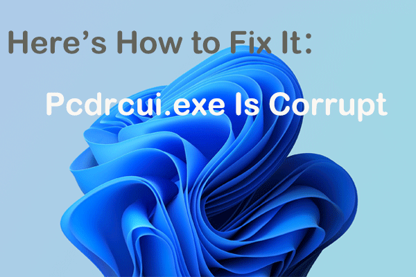 Pcdrcui.exe Is Corrupt: Here’s How to Fix It