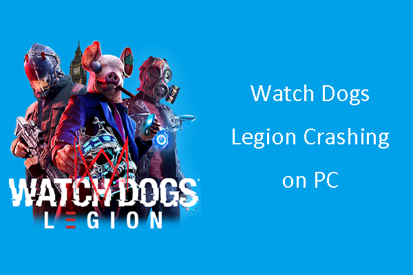 How to Stop Watch Dogs Legion Crashing on PC? [3 Methods]