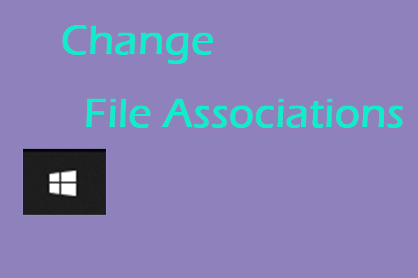 Can You Change File Associations? Find the Steps from This Post