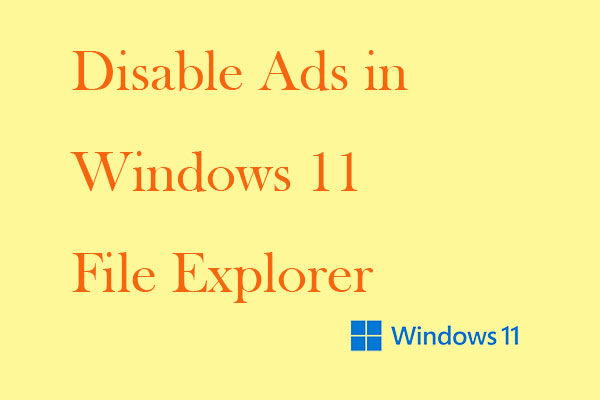 How to Disable Ads in Windows 11 File Explorer Easily