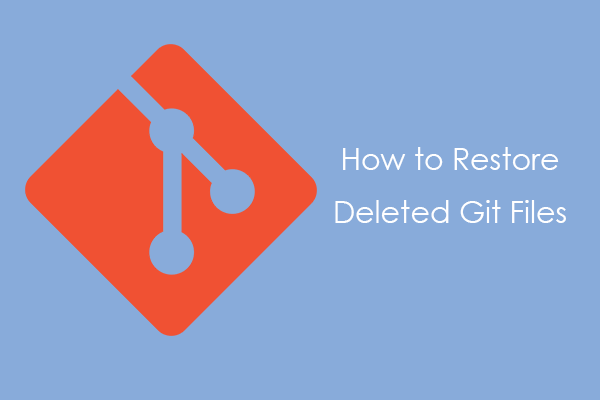How to Restore Deleted Git Files? 5 Ways for You!