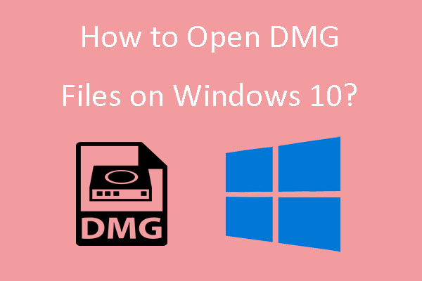 What Is a DMG File & How to Open DMG Files on Windows 10?