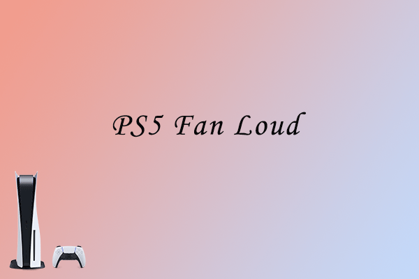 Is Your PS5 Loud? How to Reduce PS5 Fan noise? Follow This Guide
