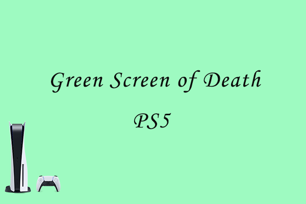 How to Fix PS5 Green Screen of Death? Here Are 4 Solutions