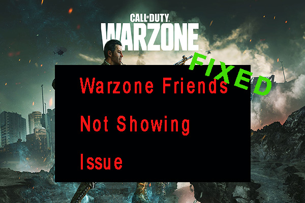 How to Fix Warzone Friends Not Showing? [5 Simple Ways]