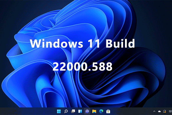 Windows 11 Build 22000.588 Was Released with Various Improvements