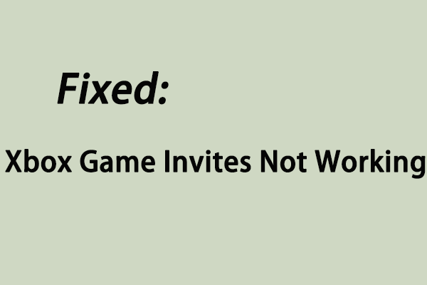 How to Fix Xbox Game Invites Not Working in 3 Easy Ways?
