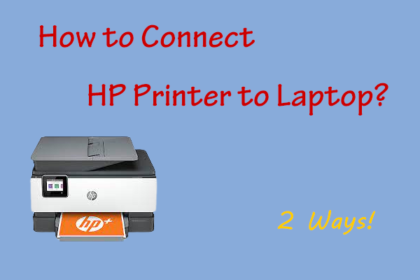 [2 Ways] How to Connect HP Printer to Laptop