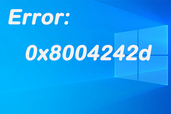 How to Fix the Error: 0x8004242d? Here are Some Methods!
