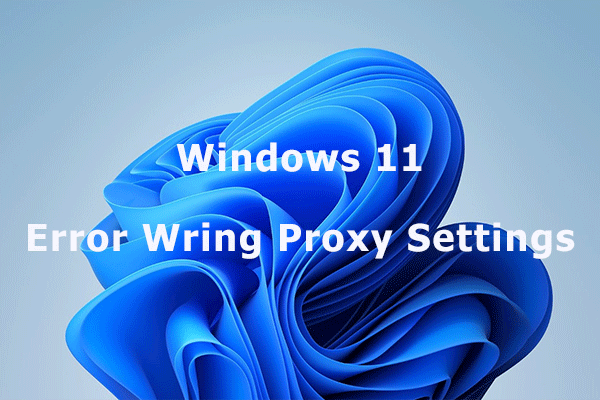 Solved: Error Wring Proxy Settings on Windows 11 (New Update)