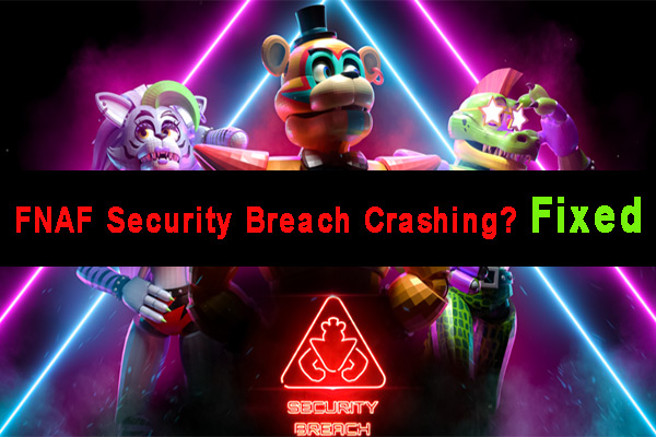 FNAF Security Breach Crashing on PC? 6 Proven Ways to Fix It