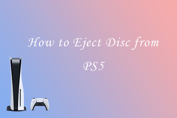 How to Eject Disc from PS5? Have a Try When Your Disc Is Stuck!