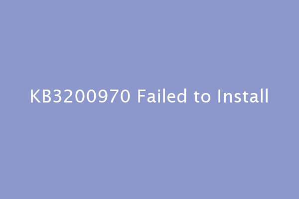 How to Fix the “KB3200970 Failed to Install” Issue