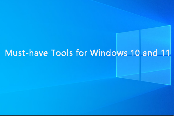 Must-have Tools for Windows 10 and 11 You Need to Know