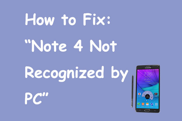 How to Fix “Note 4 Not Recognized by PC”?