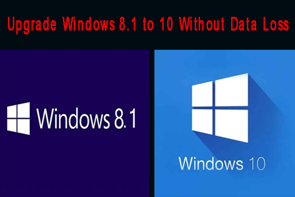 How to Upgrade Windows 8.1 to 10 Without Data Loss? [2 Ways]