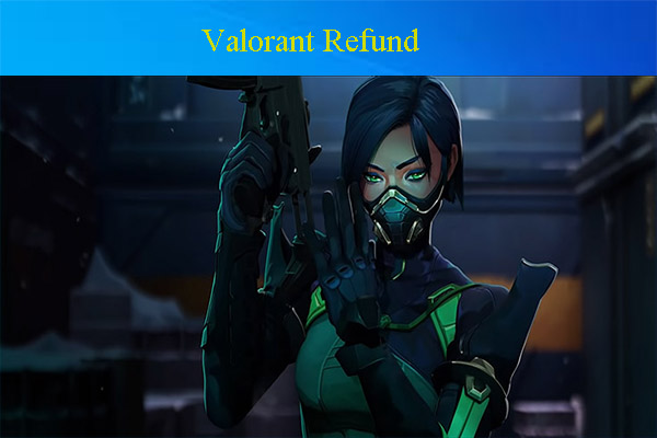 Can You Get the Valorant Refund? Learn the Refund Policy & Steps