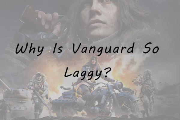 Why Is Vanguard So Laggy? How to Make Vanguard Run Better?