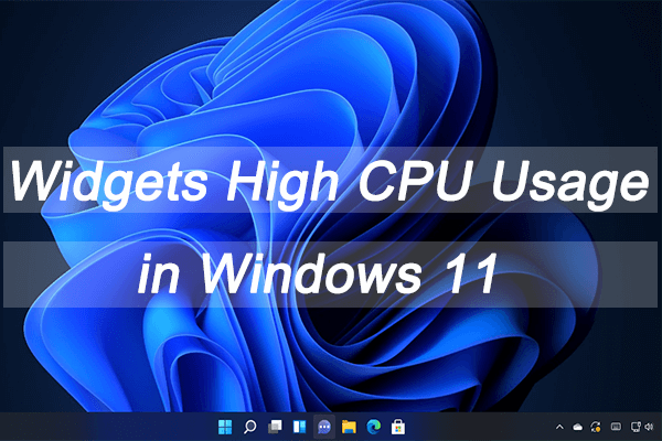 3 Solutions to Widgets High CPU Usage in Windows 11