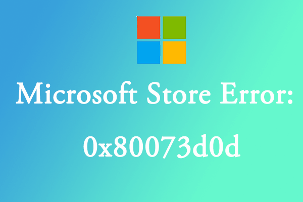 How to Fix Microsoft Store Error 0x80073d0d in Windows 10?