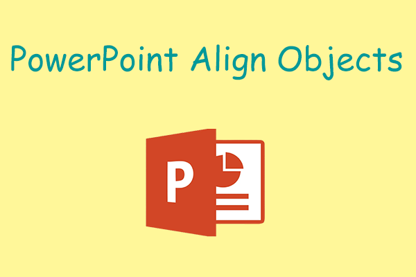 Top 3 Ways to Align Objects in PowerPoint [Full and Simple]
