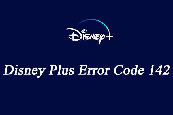 5 Solutions to Disney Plus Error Code 142 on PC/Mobile