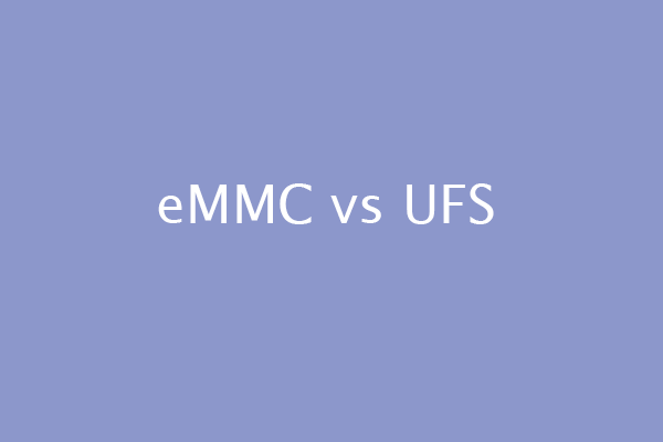eMMC vs UFS: Why Would eMMC Be Replaced by UFS Completely?