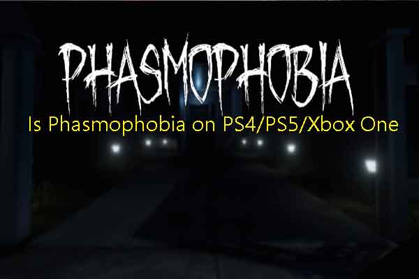 Phasmophobia PS4: Is Phasmophobia on PS4/PS5/Xbox One?