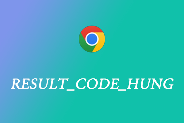 How to Fix RESULT_CODE_HUNG in Google Chrome and Microsoft Edge?