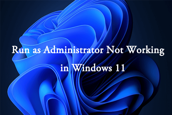 How to Fix “Run as Administrator Not Working in Windows 11”?