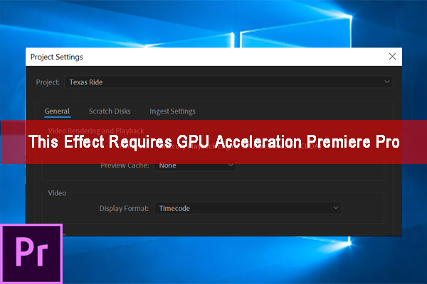 This Effect Requires GPU Acceleration Premiere Pro? Fix It Now
