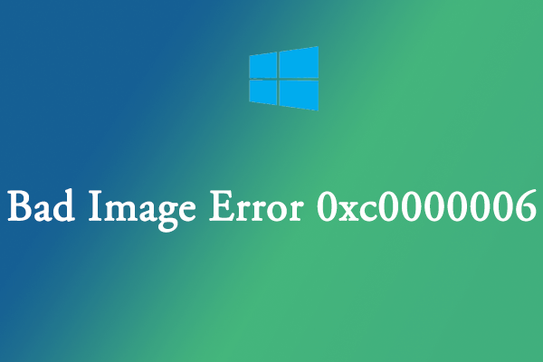 How to Fix Bad Image Error 0xc0000006 in Windows 10?