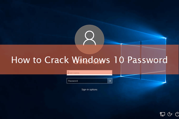 How to Crack Windows 10 Password [3 Ways]