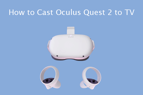 How to Cast Oculus Quest 2 to TV [A Full Guide]