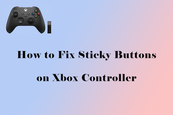How to Fix Sticky Buttons on Xbox Controller? Follow This Guide