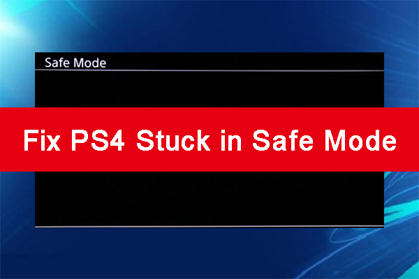 Is Your PS4 Stuck in Safe Mode? Get It Fixed Now