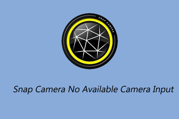 7 Ways to Fix Snap Camera No Available Camera Input