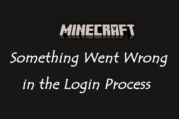 How to Fix Something Went Wrong in the Login Process Minecraft?
