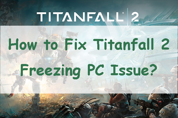 How to Fix the Titanfall 2 Freezing on Your PC?