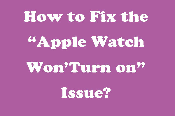 Apple Watch Won’t Turn on-Here’re Some Solutions!