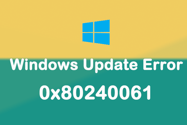 How to Resolve the Windows Update Error 0x80240061?