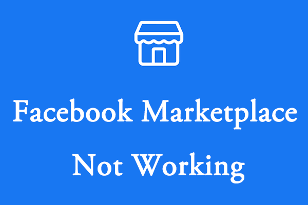 [Solved] Run Into the “Facebook Marketplace Not Working” Issue?