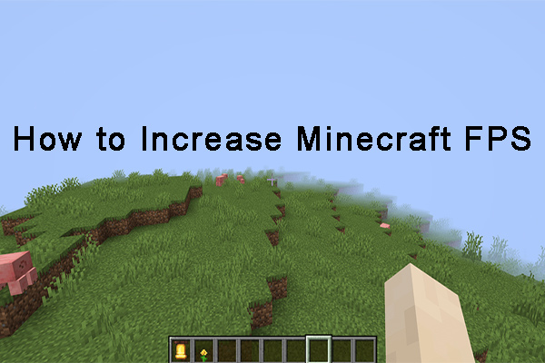 Minecraft Low FPS: How to Increase Minecraft FPS? [9 Methods]