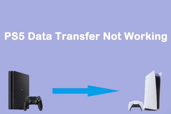 What Can We Do When PS5 Data Transfer Not Working?