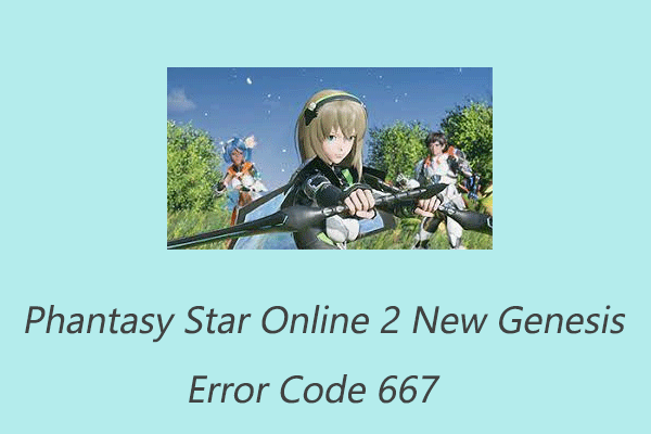 Top 4 Ways to Fix Error Code 667 in Phantasy Star Online 2