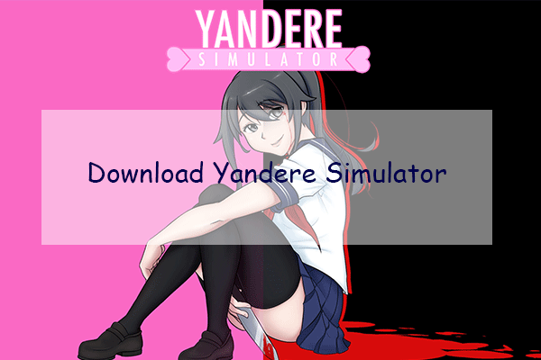 How to Download Yandere Simulator on PC & Phone