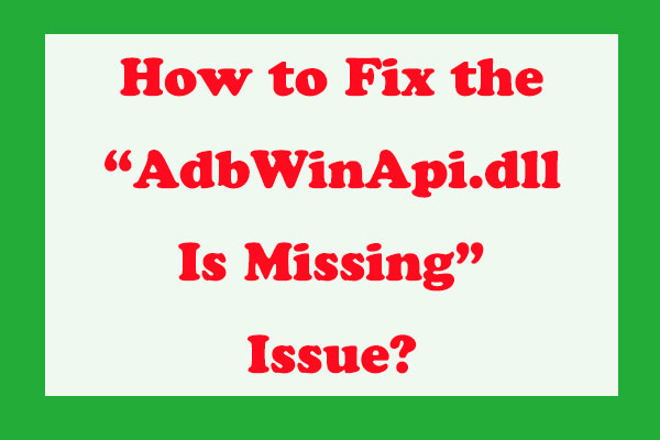 AdbWinApi.dll Is Missing-Here're Some Solutions!