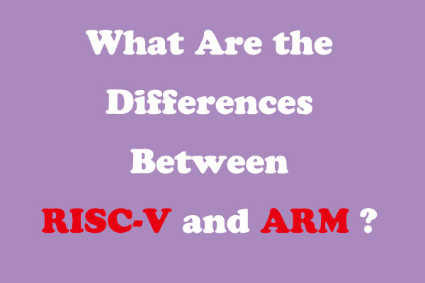 RISC-V vs ARM: What’re the Differences?
