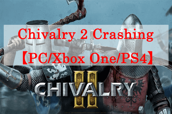 How to Fix Chivalry 2 Crashing on PC/Xbox One/PS4?