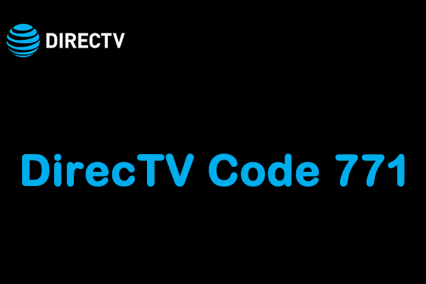 5 Effective Methods for Fixing DirecTV Code 771